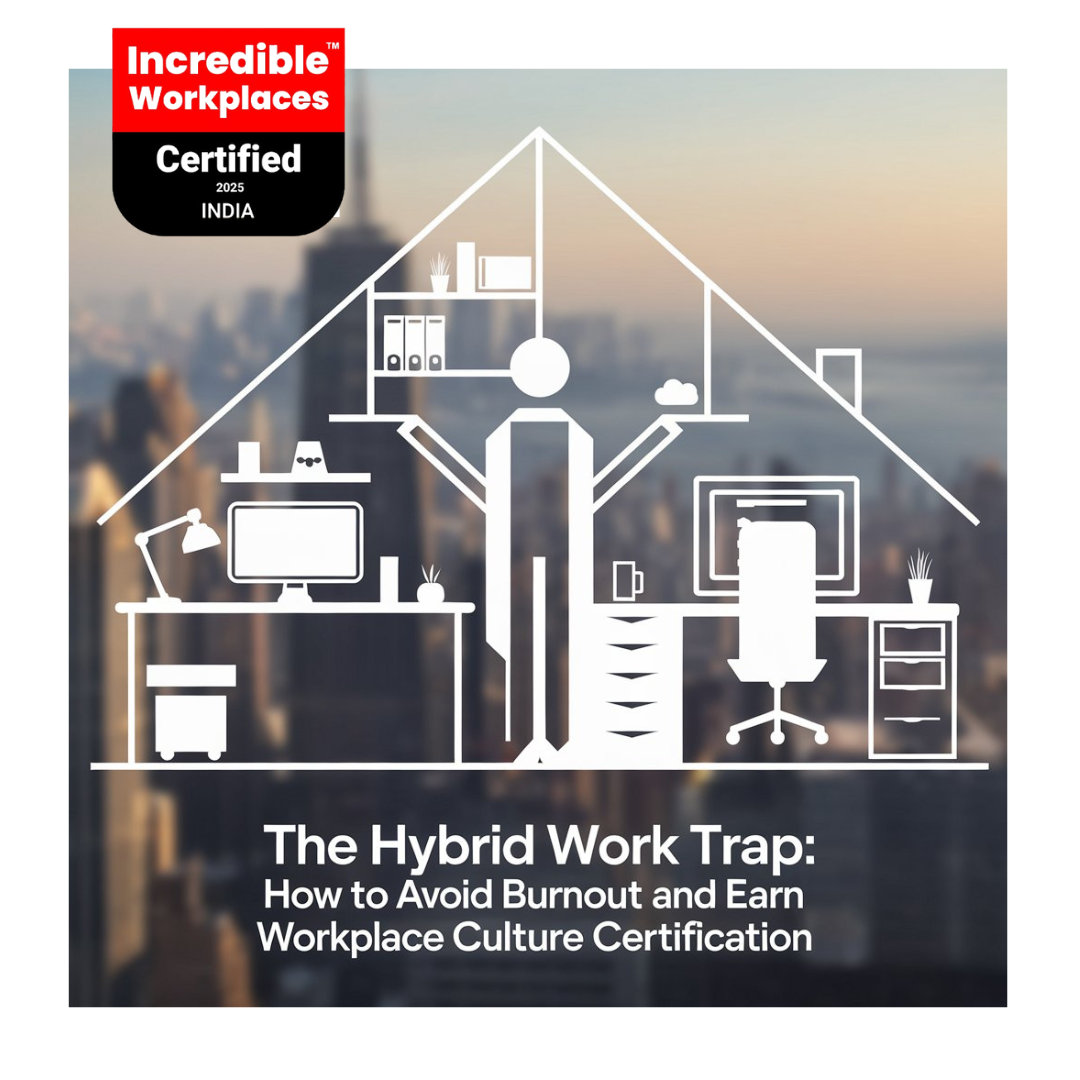 Hybrid Work Burnout? How Workplace Culture Certification Boosts Well-Being & Productivity