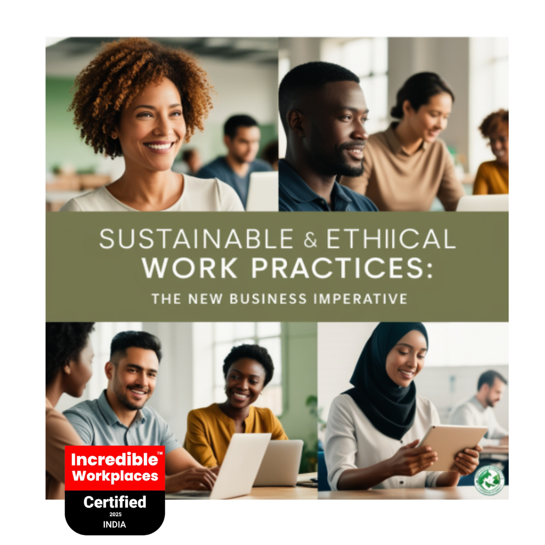 Sustainable and Ethical Work Practices: The New Business Imperative